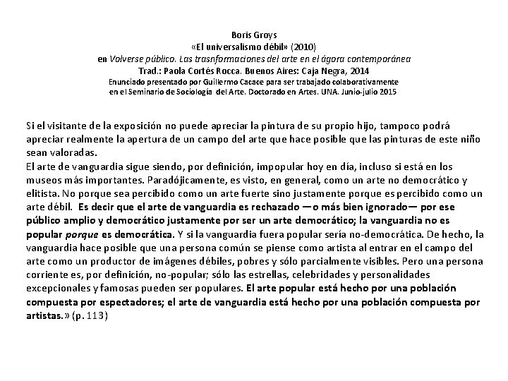 Boris Groys «El universalismo débil» (2010) en Volverse público. Las trasnformaciones del arte en