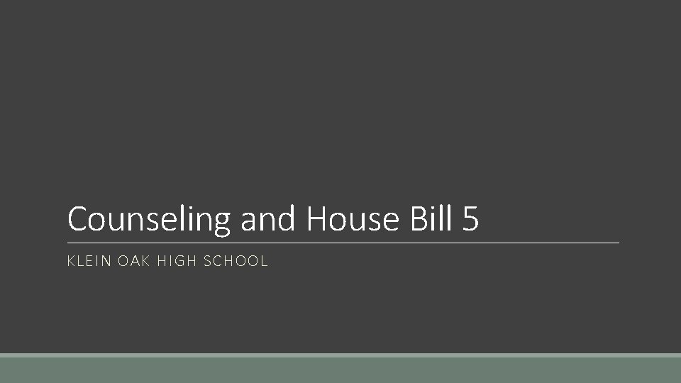 Counseling and House Bill 5 KLEIN OAK HIGH SCHOOL 