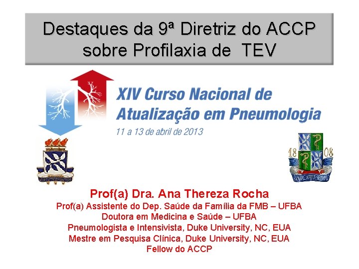 Destaques da 9ª Diretriz do ACCP sobre Profilaxia de TEV Prof(a) Dra. Ana Thereza