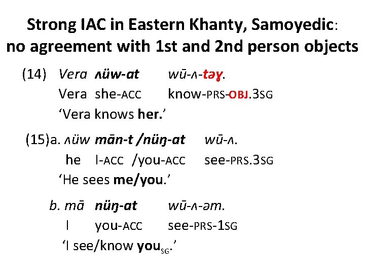 Strong IAC in Eastern Khanty, Samoyedic: no agreement with 1 st and 2 nd