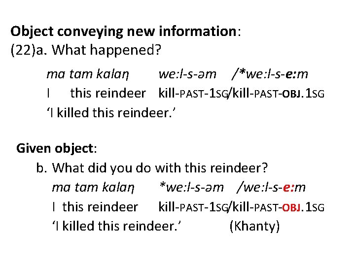 Object conveying new information: (22)a. What happened? ma tam kalaη we: l-s-əm /*we: l-s-e: