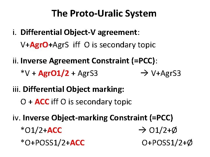 The Proto-Uralic System i. Differential Object-V agreement: V+Agr. O+Agr. S iff O is secondary