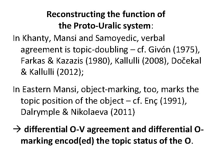 Reconstructing the function of the Proto-Uralic system: In Khanty, Mansi and Samoyedic, verbal agreement