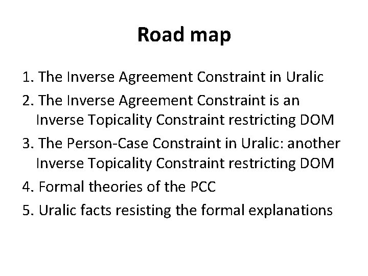 Road map 1. The Inverse Agreement Constraint in Uralic 2. The Inverse Agreement Constraint