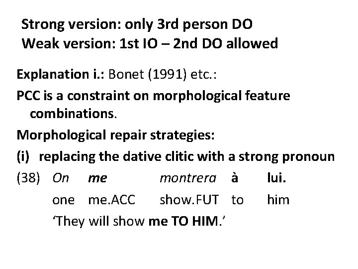 Strong version: only 3 rd person DO Weak version: 1 st IO – 2