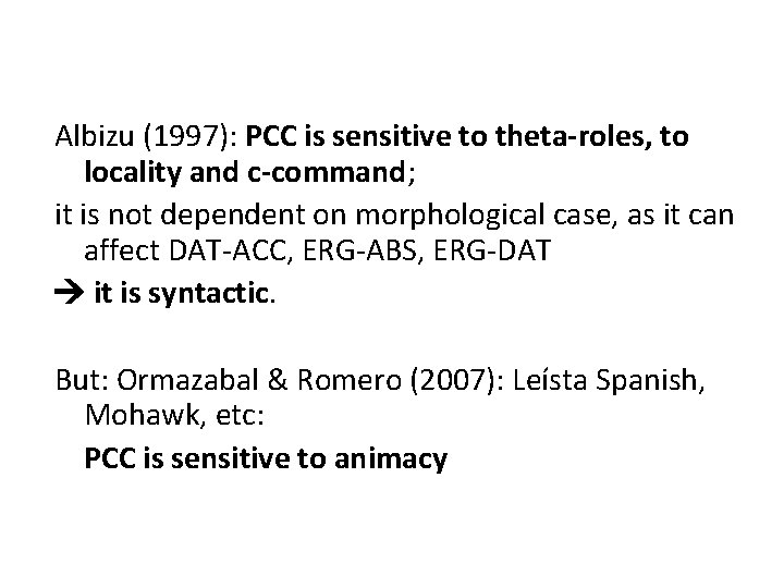 Albizu (1997): PCC is sensitive to theta-roles, to locality and c-command; it is not