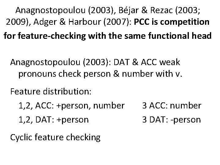 Anagnostopoulou (2003), Béjar & Rezac (2003; 2009), Adger & Harbour (2007): PCC is competition