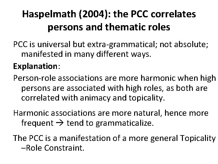 Haspelmath (2004): the PCC correlates persons and thematic roles PCC is universal but extra-grammatical;