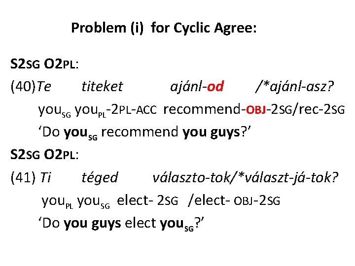 Problem (i) for Cyclic Agree: S 2 SG O 2 PL: (40)Te titeket ajánl-od