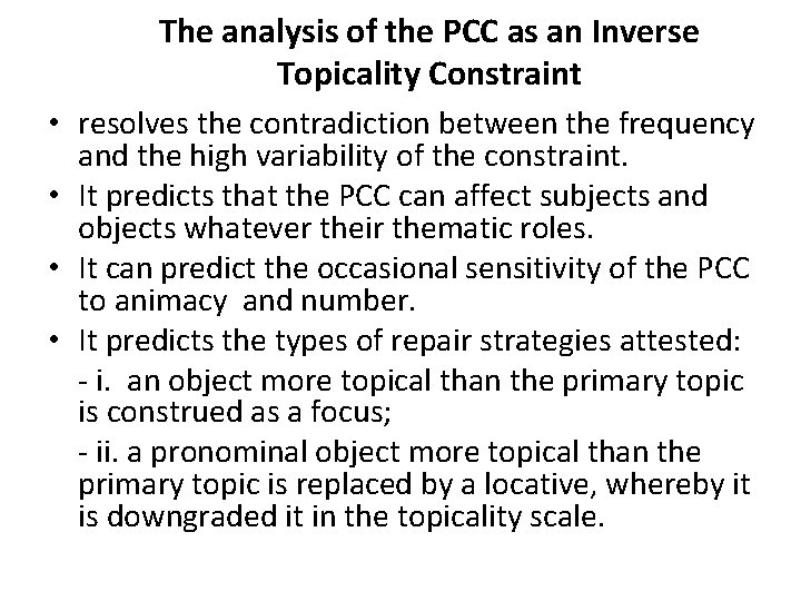 The analysis of the PCC as an Inverse Topicality Constraint • resolves the contradiction