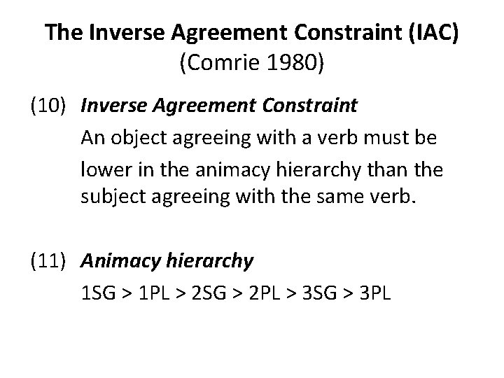 The Inverse Agreement Constraint (IAC) (Comrie 1980) (10) Inverse Agreement Constraint An object agreeing