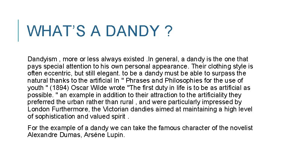 WHAT’S A DANDY ? Dandyism , more or less always existed. In general, a