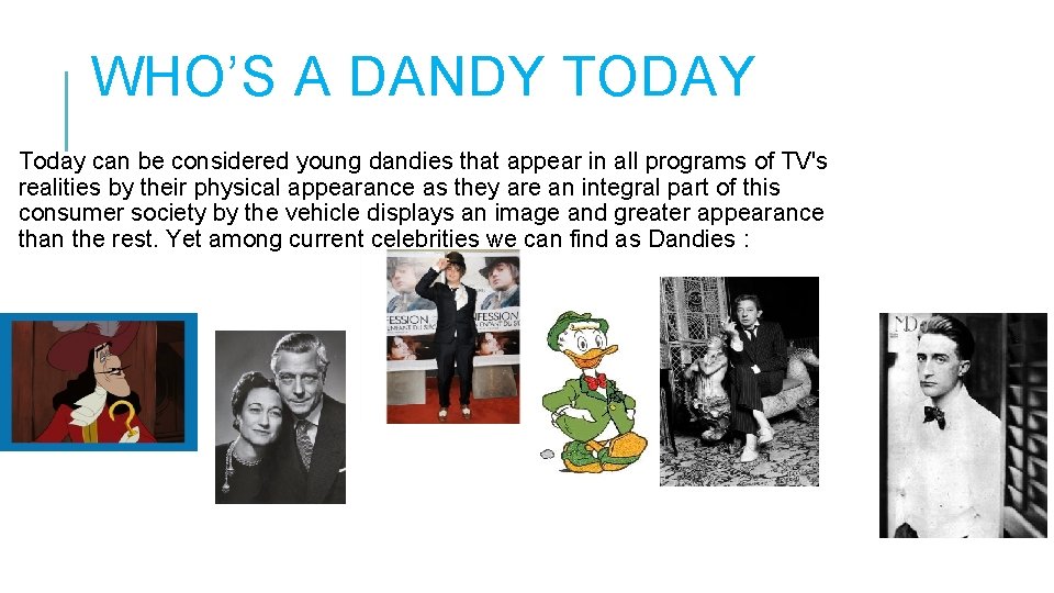 WHO’S A DANDY TODAY Today can be considered young dandies that appear in all