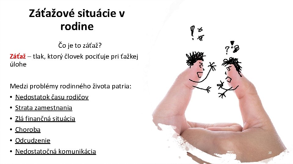 Záťažové situácie v rodine Čo je to záťaž? Záťaž – tlak, ktorý človek pociťuje
