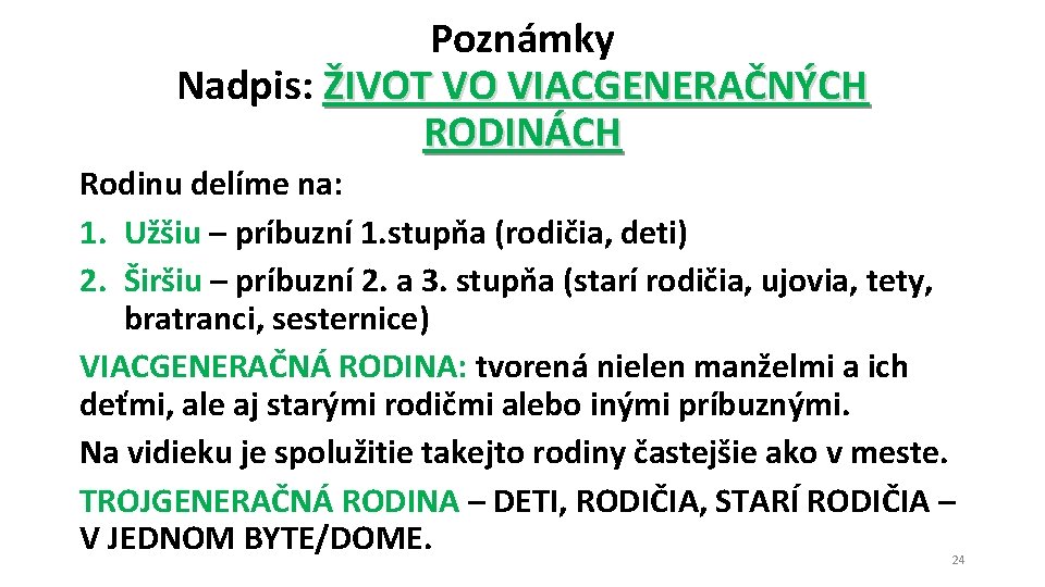 Poznámky Nadpis: ŽIVOT VO VIACGENERAČNÝCH RODINÁCH Rodinu delíme na: 1. Užšiu – príbuzní 1.