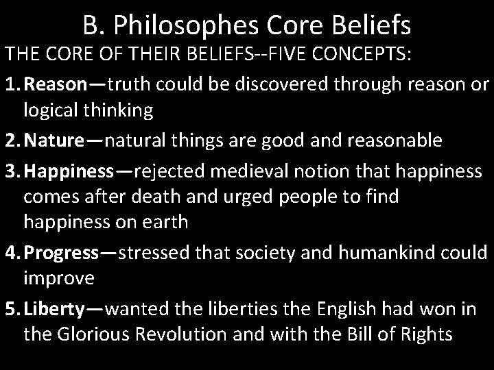 B. Philosophes Core Beliefs THE CORE OF THEIR BELIEFS--FIVE CONCEPTS: 1. Reason—truth could be