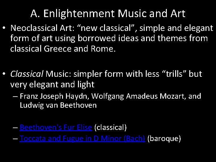 A. Enlightenment Music and Art • Neoclassical Art: “new classical”, simple and elegant form