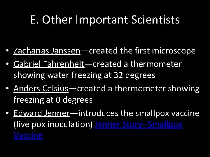 E. Other Important Scientists • Zacharias Janssen—created the first microscope • Gabriel Fahrenheit—created a