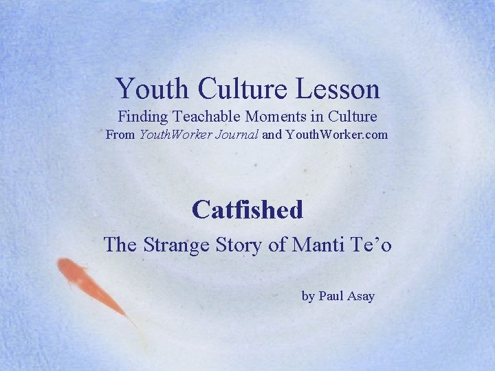 Youth Culture Lesson Finding Teachable Moments in Culture From Youth. Worker Journal and Youth.