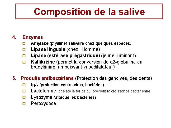 Composition de la salive 4. Enzymes ¨ Amylase (ptyaline) salivaire chez quelques espèces, ¨ Composition de la salive 4. Enzymes ¨ Amylase (ptyaline) salivaire chez quelques espèces, ¨