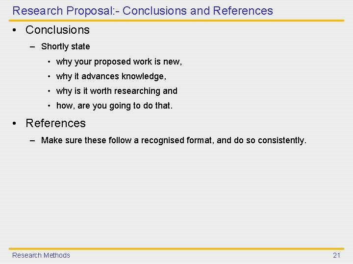 Research Proposal: - Conclusions and References • Conclusions – Shortly state • why your