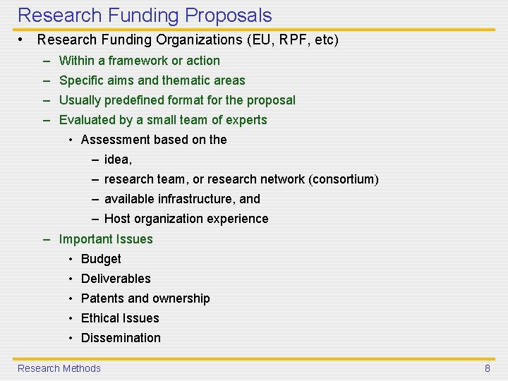 Research Funding Proposals • Research Funding Organizations (EU, RPF, etc) – Within a framework