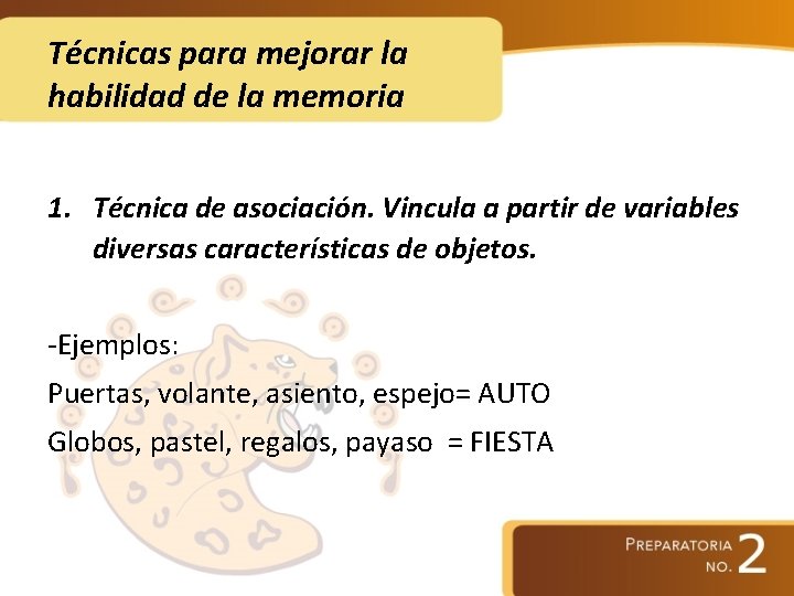 Técnicas para mejorar la habilidad de la memoria 1. Técnica de asociación. Vincula a