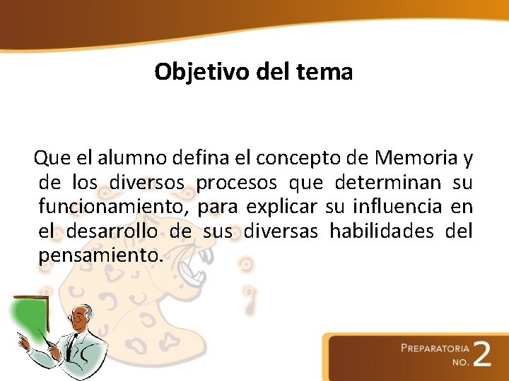 Objetivo del tema Que el alumno defina el concepto de Memoria y de los