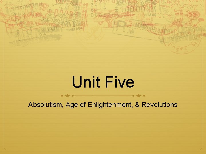 Unit Five Absolutism, Age of Enlightenment, & Revolutions 