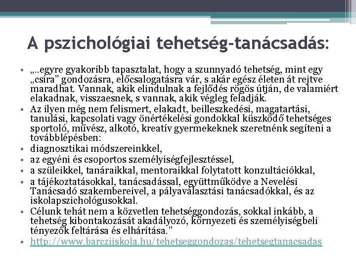 A pszichológiai tehetség-tanácsadás: • „. . egyre gyakoribb tapasztalat, hogy a szunnyadó tehetség, mint