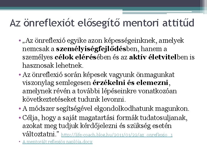 Az önreflexiót elősegítő mentori attitűd • „Az önreflexió egyike azon képességeinknek, amelyek nemcsak a