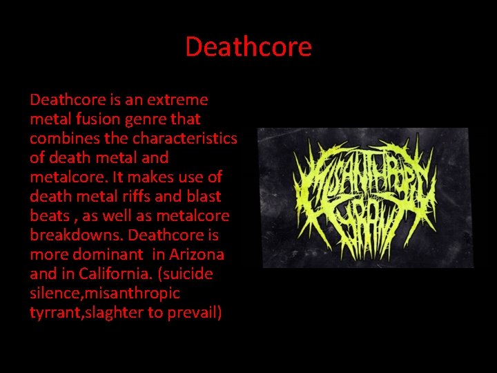 Deathcore is an extreme metal fusion genre that combines the characteristics of death metal