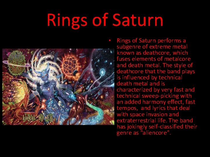 Rings of Saturn • Rings of Saturn performs a subgenre of extreme metal known