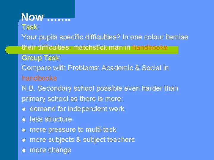 Now ……. Task: Your pupils specific difficulties? In one colour itemise their difficulties- matchstick