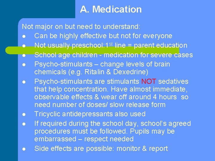 A. Medication Not major on but need to understand: l Can be highly effective
