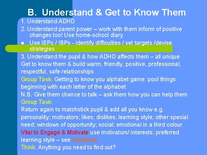 B. Understand & Get to Know Them 1. Understand ADHD 2. Understand parent power