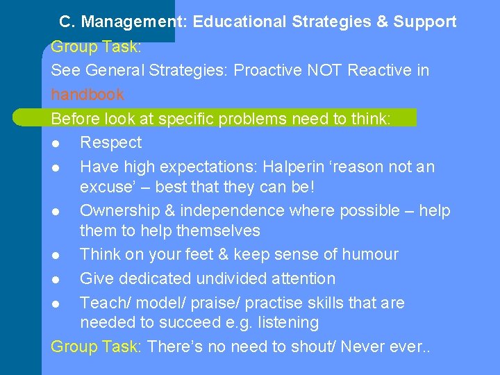 C. Management: Educational Strategies & Support Group Task: See General Strategies: Proactive NOT Reactive