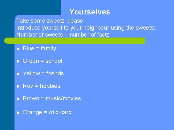 Yourselves Take some sweets please Introduce yourself to your neighbour using the sweets: Number