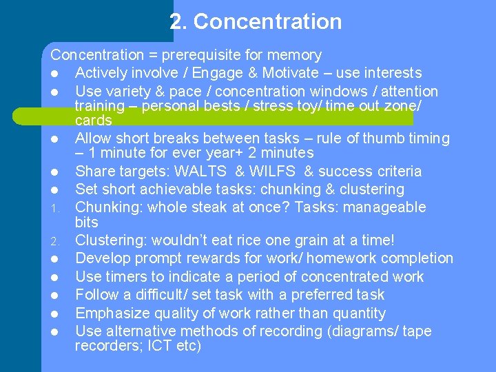 2. Concentration = prerequisite for memory l Actively involve / Engage & Motivate –