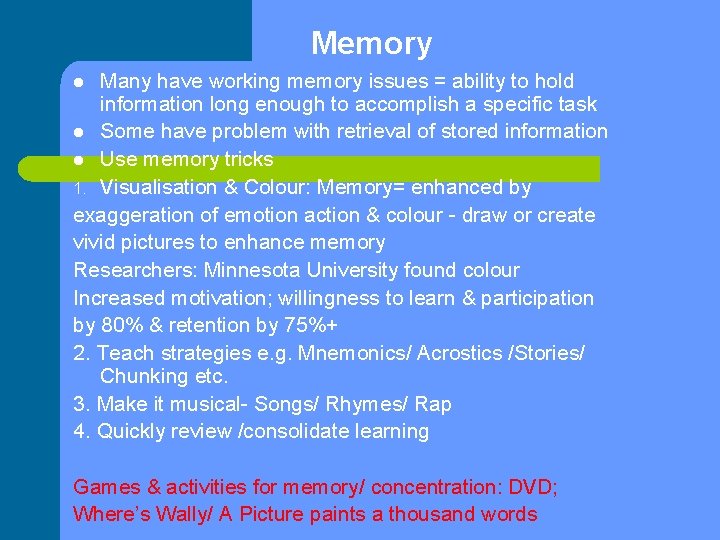 Memory Many have working memory issues = ability to hold information long enough to