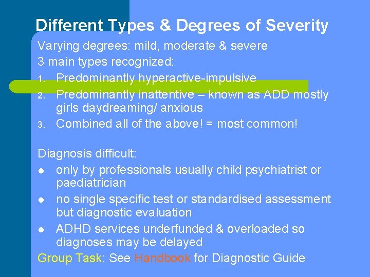 Different Types & Degrees of Severity Varying degrees: mild, moderate & severe 3 main