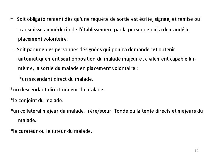 - Soit obligatoirement dès qu'une requête de sortie est écrite, signée, et remise ou