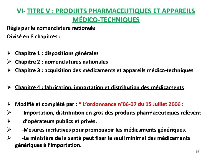 VI- TITRE V : PRODUITS PHARMACEUTIQUES ET APPAREILS MÉDICO-TECHNIQUES Régis par la nomenclature nationale