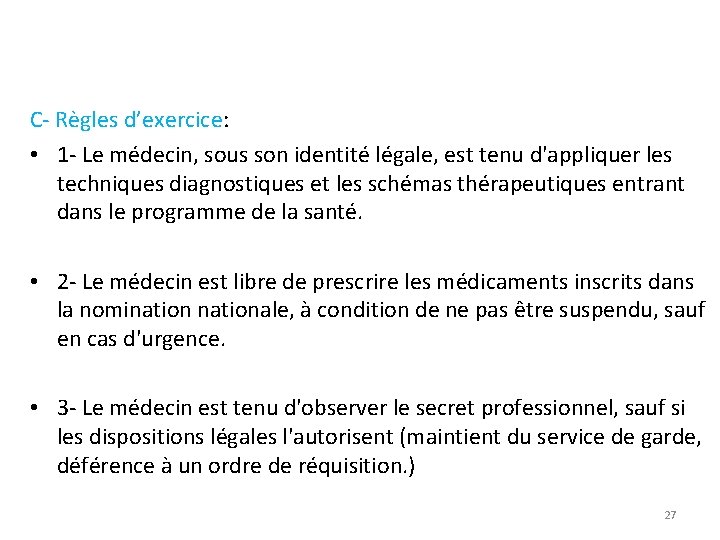 C- Règles d’exercice: • 1 - Le médecin, sous son identité légale, est tenu