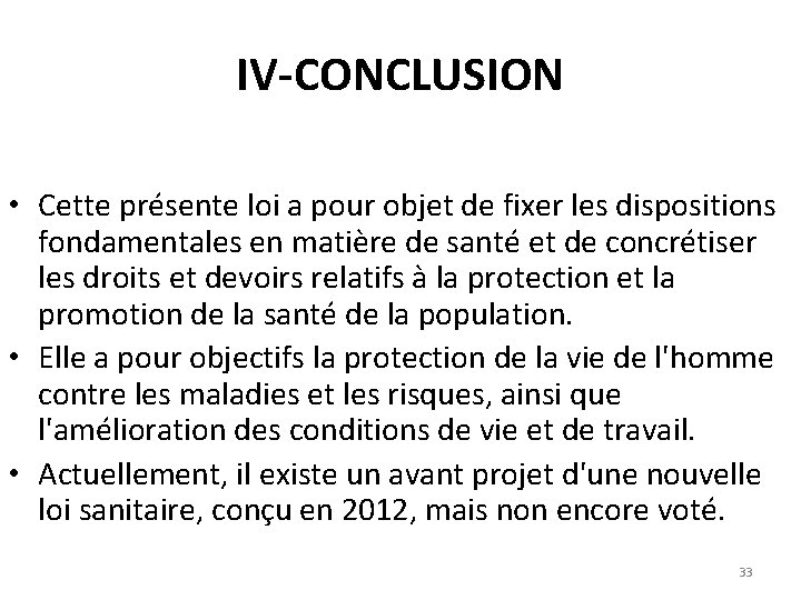 IV-CONCLUSION • Cette présente loi a pour objet de fixer les dispositions fondamentales en