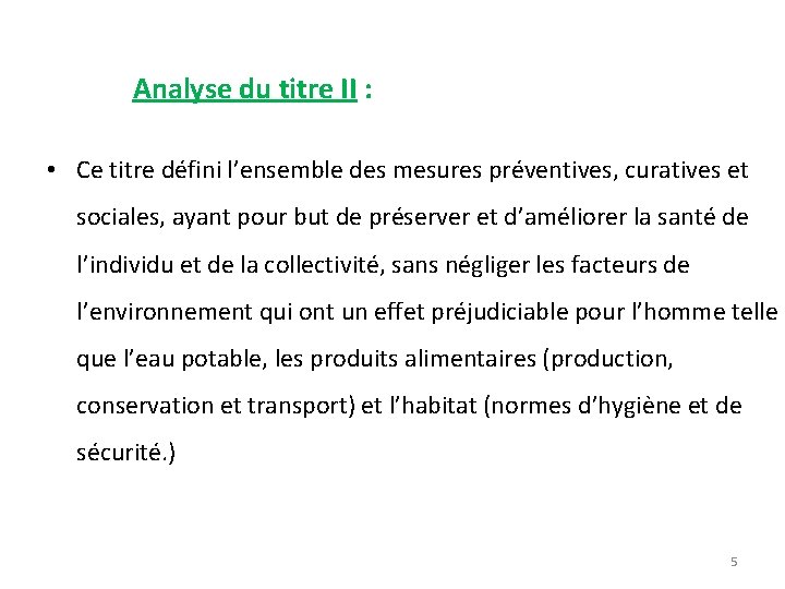 Analyse du titre II : • Ce titre défini l’ensemble des mesures préventives, curatives