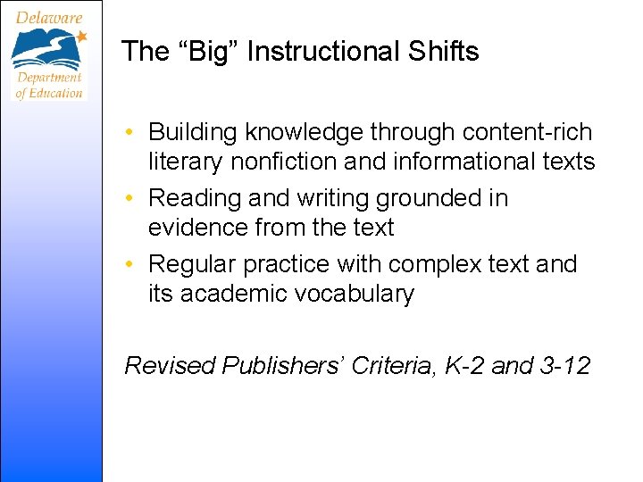 The “Big” Instructional Shifts • Building knowledge through content-rich literary nonfiction and informational texts