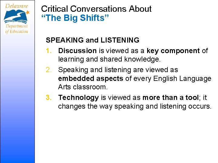 Critical Conversations About “The Big Shifts” SPEAKING and LISTENING 1. Discussion is viewed as