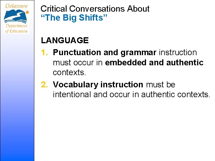 Critical Conversations About “The Big Shifts” LANGUAGE 1. Punctuation and grammar instruction must occur