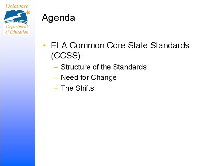 Agenda • ELA Common Core State Standards (CCSS): – Structure of the Standards –